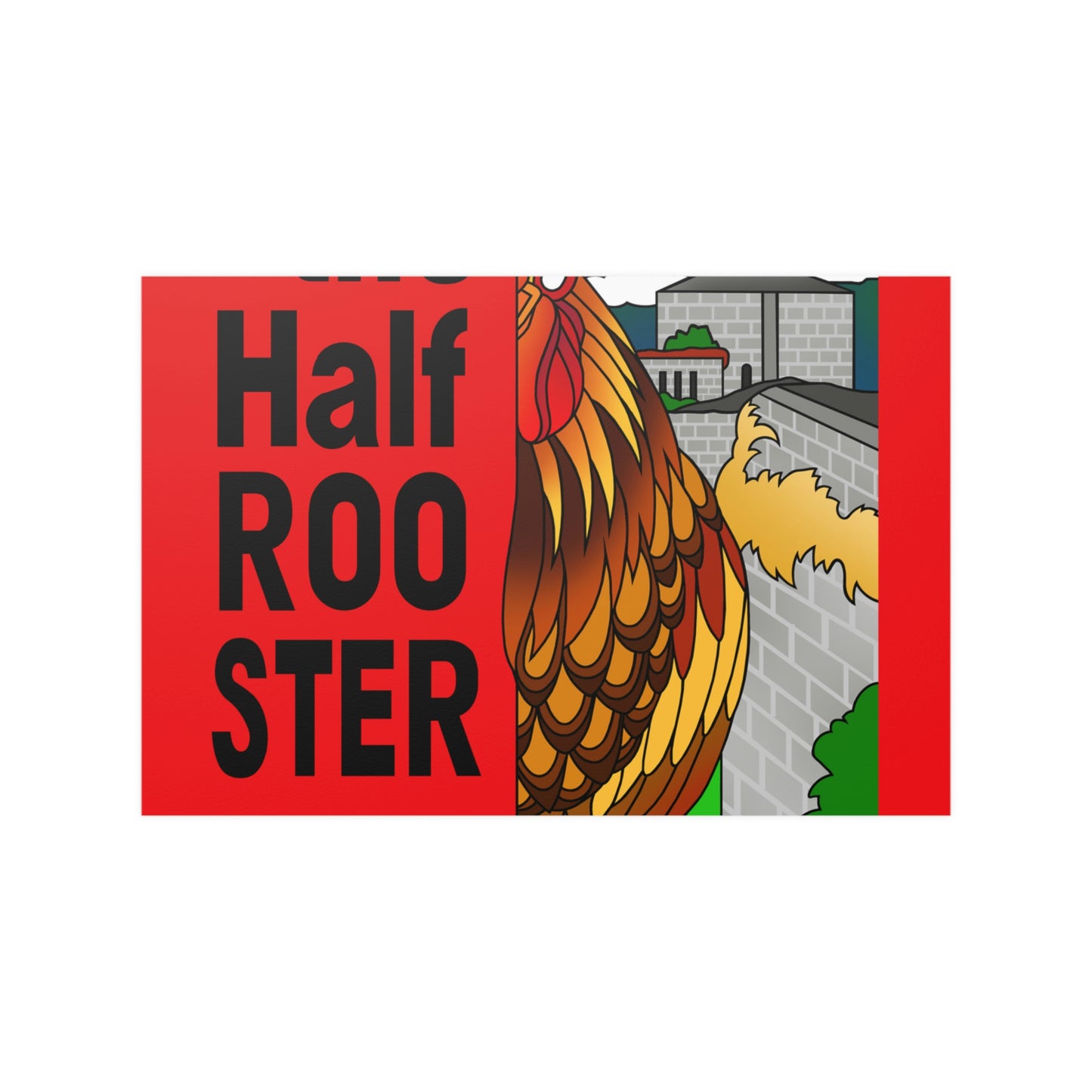 The Half Rooster Satin Posters (210gsm)