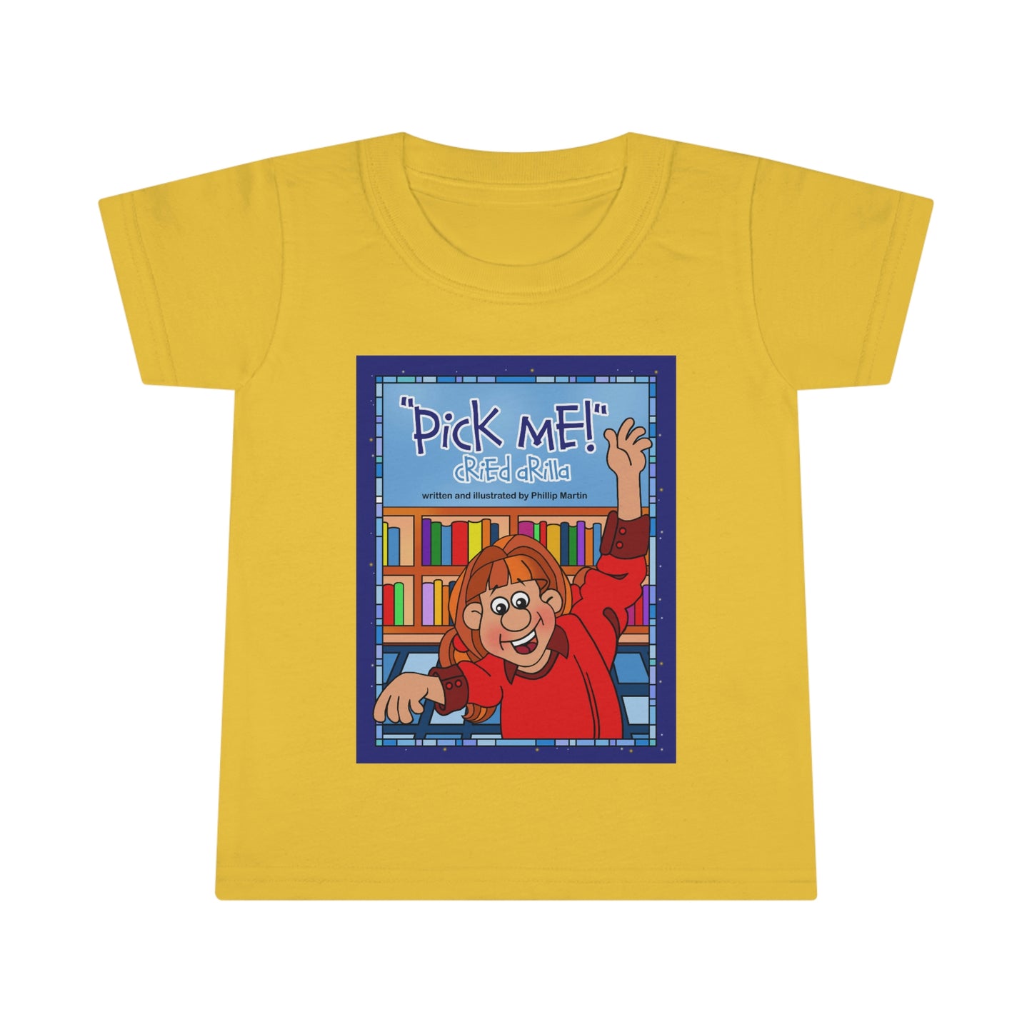 Pick Me Cried Arilla! Toddler T-shirt