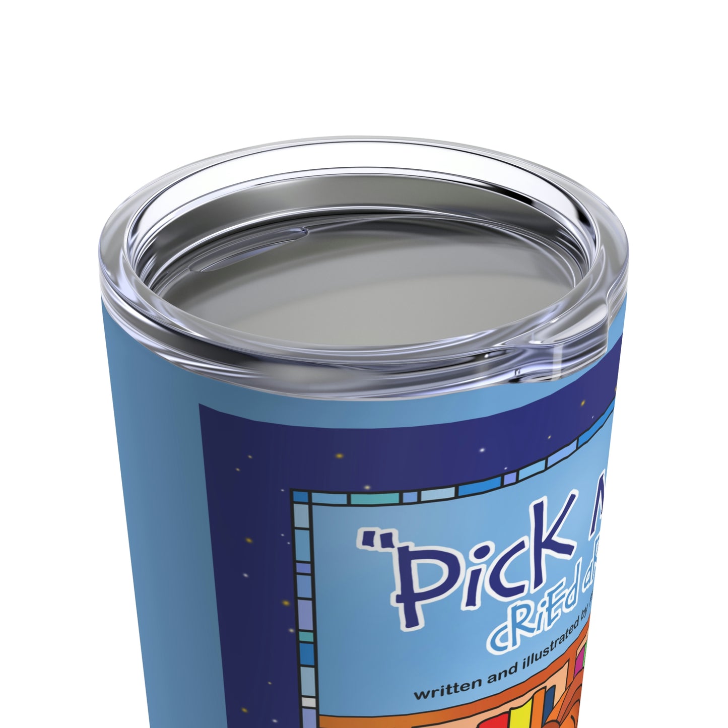 Pick Me Cried Arilla Tumbler 20oz