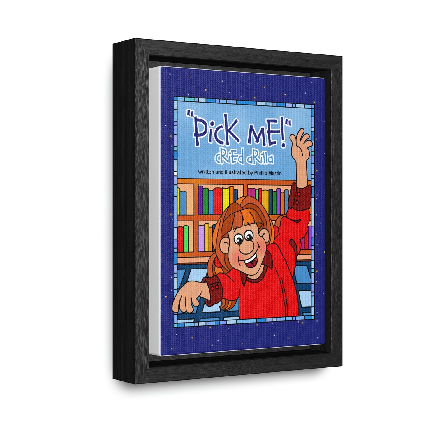 Pick Me Cried Arilla! Gallery Canvas Wraps, Vertical Frame