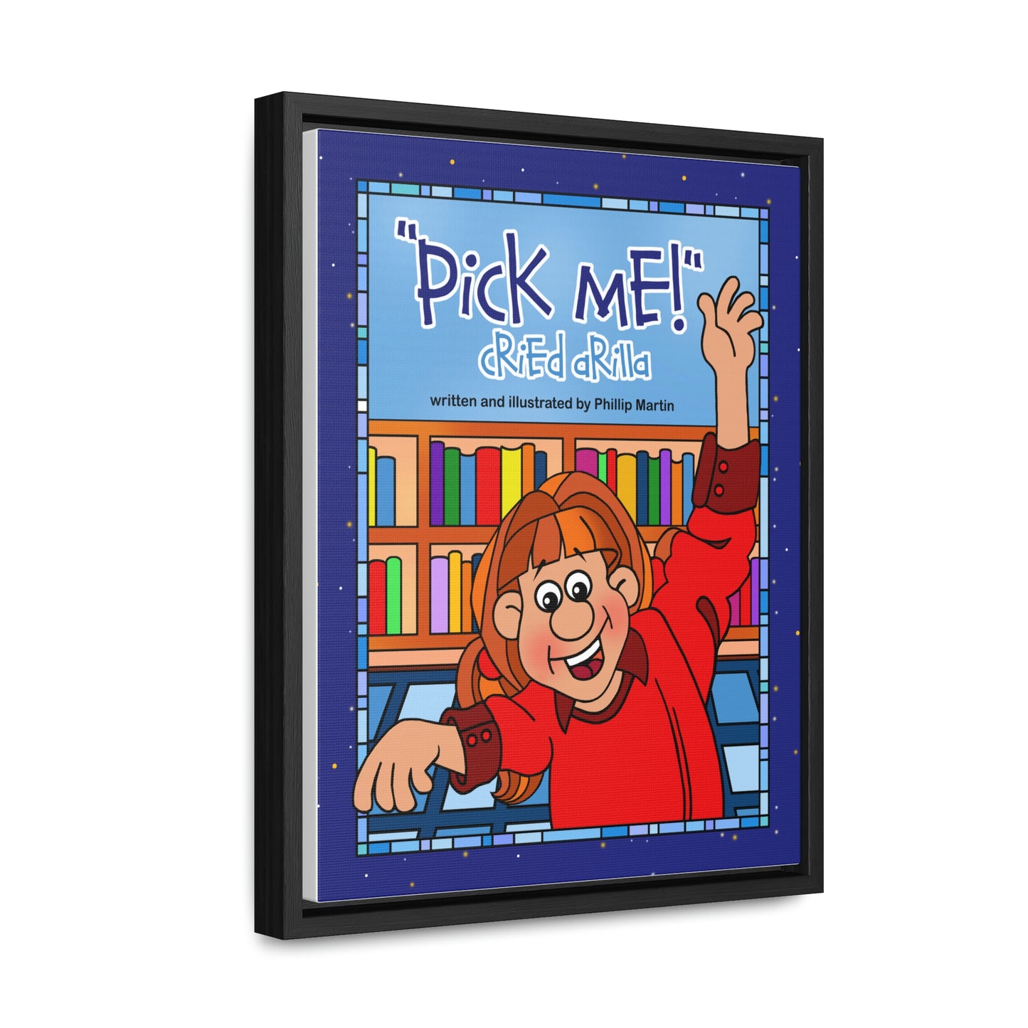 Pick Me Cried Arilla! Gallery Canvas Wraps, Vertical Frame