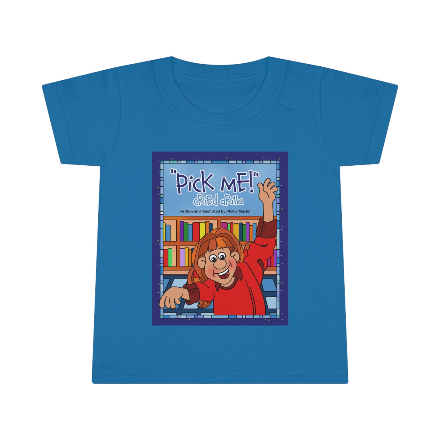 Pick Me Cried Arilla! Toddler T-shirt