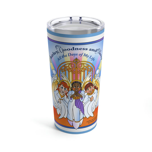 Shirley, Goodness and Mercy Tumbler 20oz