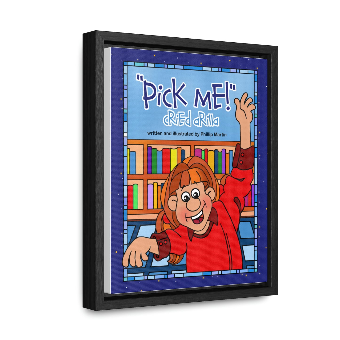 Pick Me Cried Arilla! Gallery Canvas Wraps, Vertical Frame