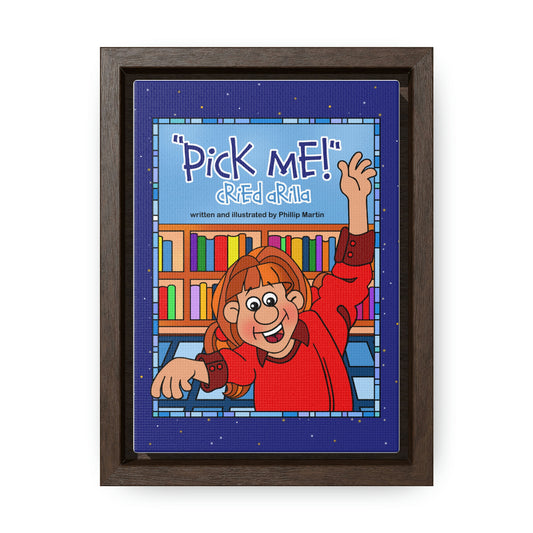 Pick Me Cried Arilla! Gallery Canvas Wraps, Vertical Frame