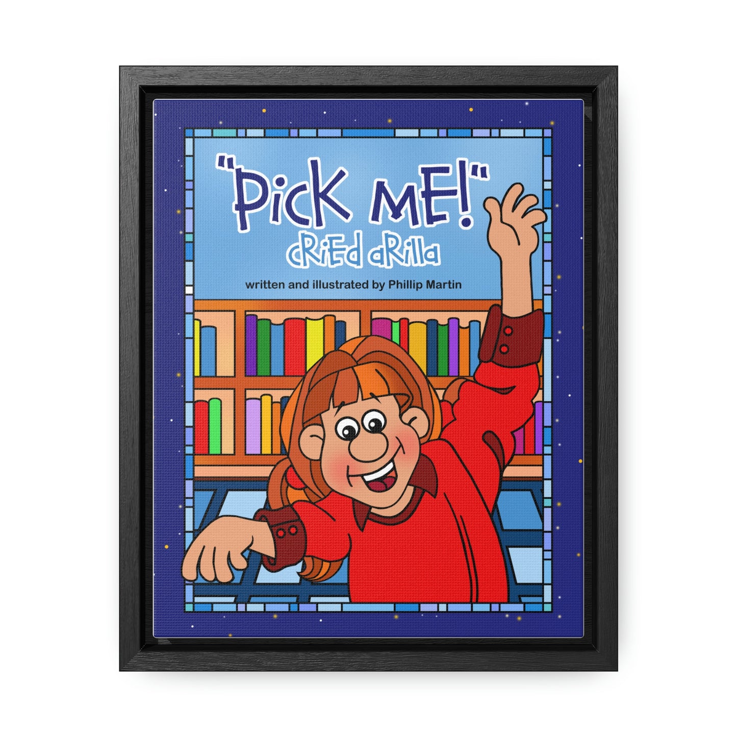 Pick Me Cried Arilla! Gallery Canvas Wraps, Vertical Frame